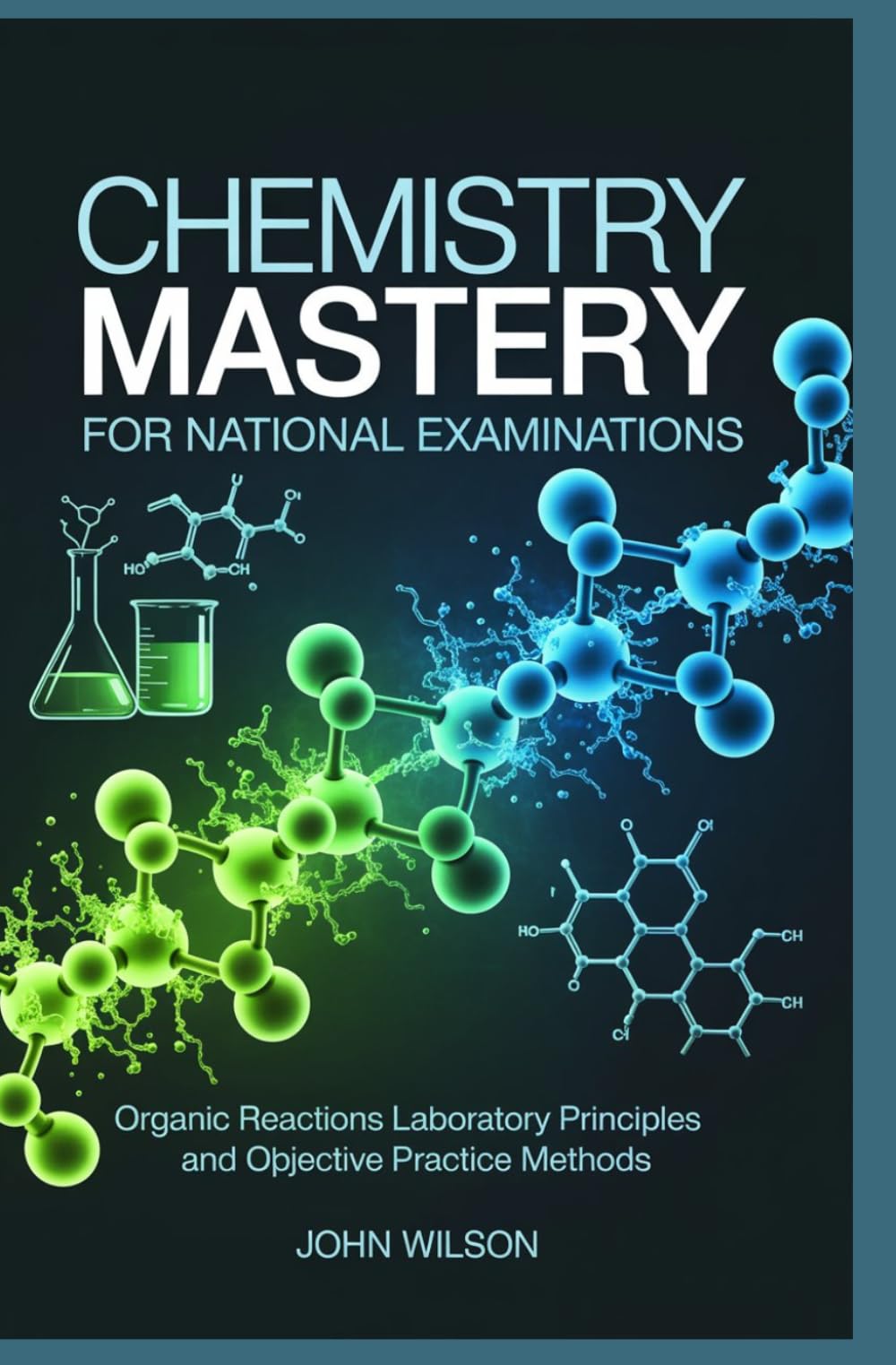 CHEMISTRY MASTERY FOR NATIONAL EXAMINATIONS: organic reactions laboratory principles and objective practice methods