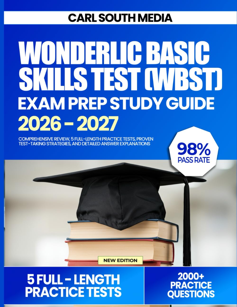 Wonderlic Basic Skills Test (WBST) Exam Prep Study Guide 2026-2027: Comprehensive Review, 5 Full-Length Practice Tests, Proven Test-Taking Strategies, and Detailed Answer Explanations