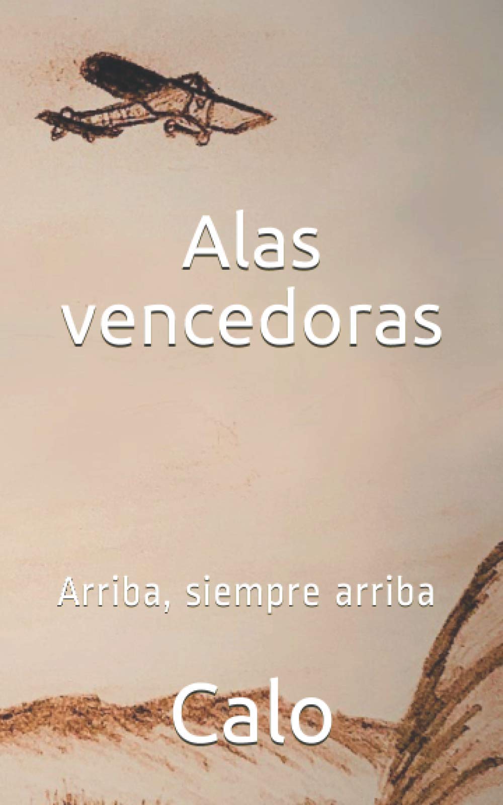 Alas vencedoras: Arriba, siempre arriba (Spanish Edition)