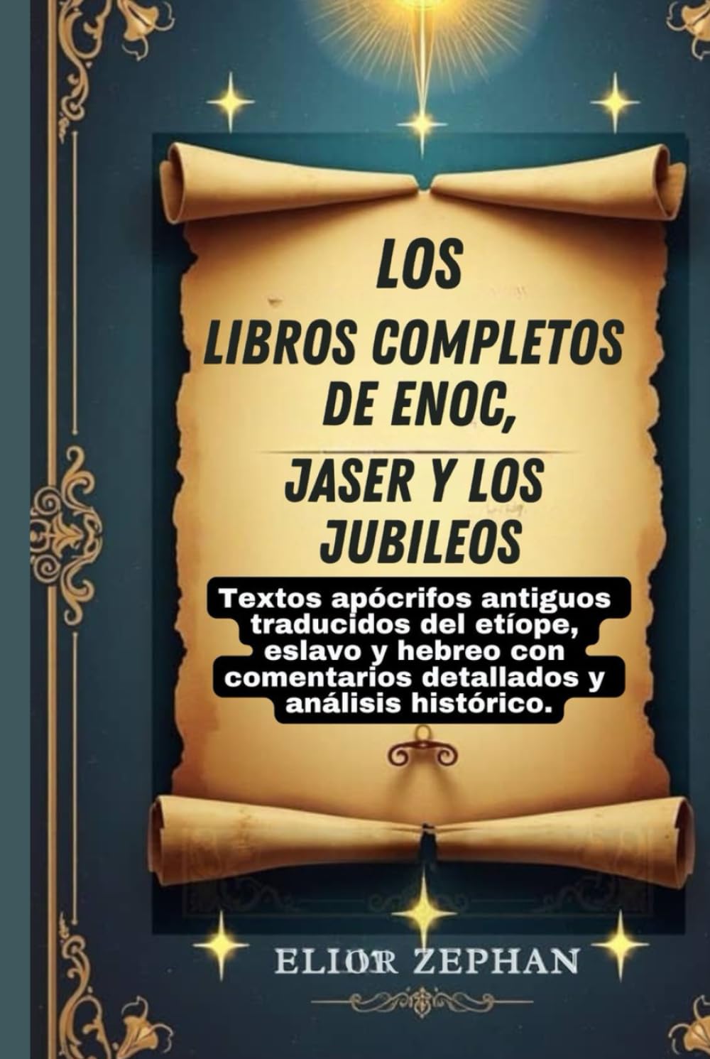 Los libros completos de Enoc, Jaser y los Jubileos: Textos apócrifos antiguos traducidos del etíope, eslavo y hebreo con comentarios detallados y análisis histórico.