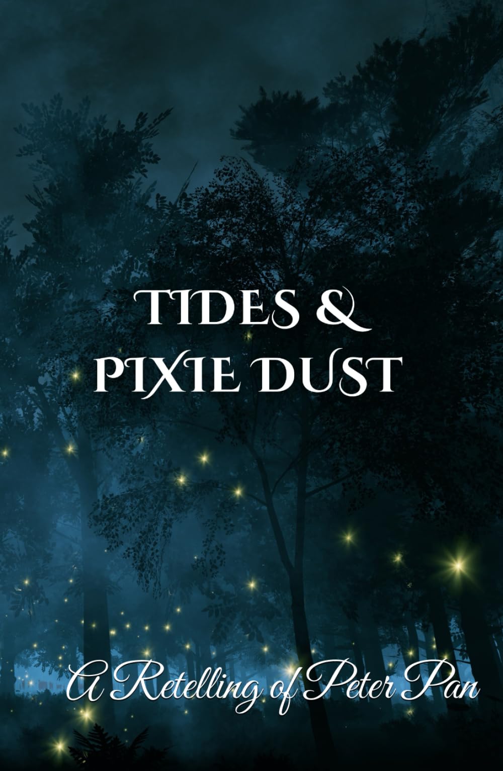 Tides and Pixie Dust: A Retelling of Peter Pan