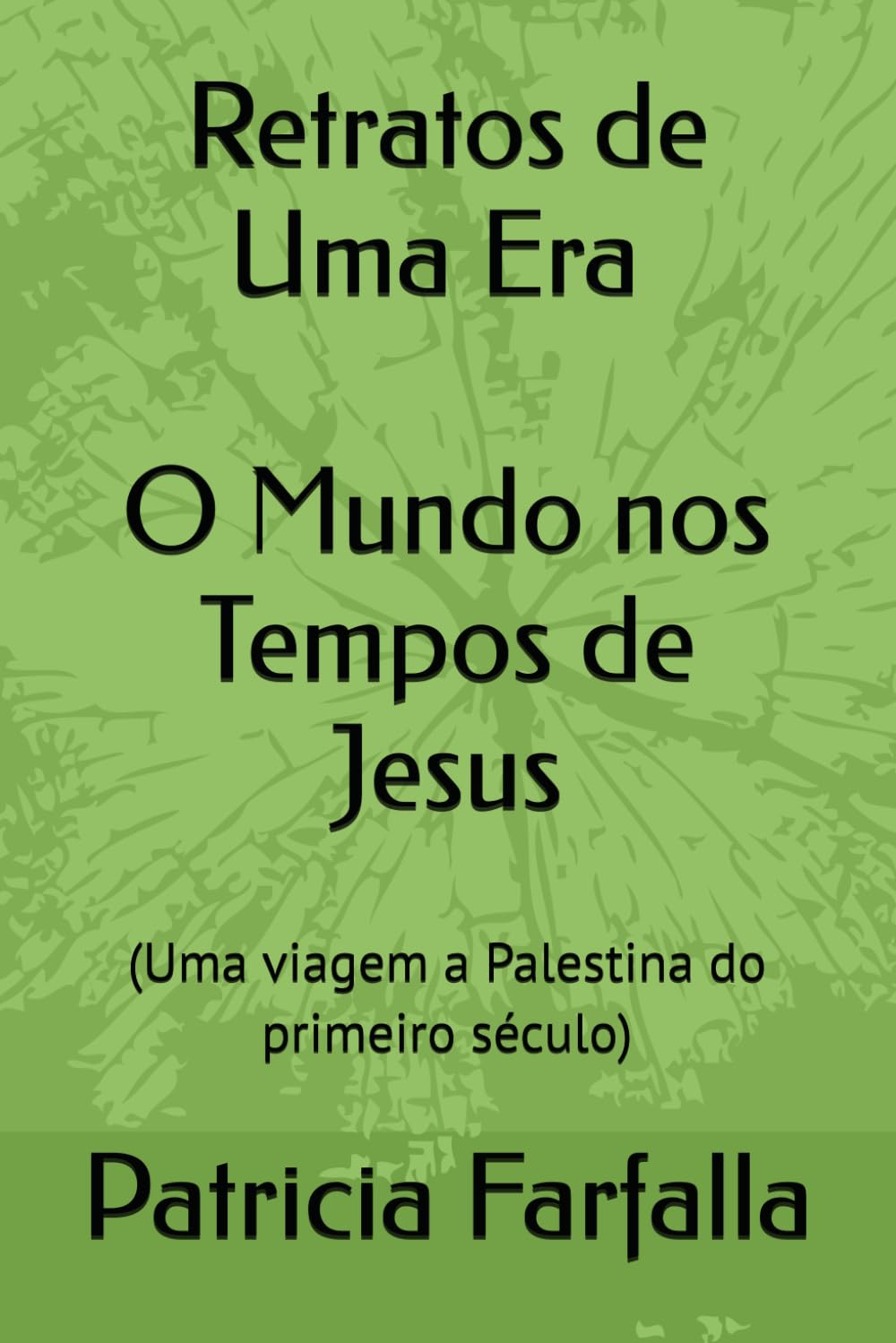 Retratos de Uma Era - O Mundo nos Tempos de Jesus: (Uma viagem a Palestina do primeiro século) (Coleção Universo Clássico: Tradução, História e Reflexão)