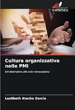 Cultura organizzativa nelle PMI: Un'alternativa alla crisi venezuelana (Italian Edition)