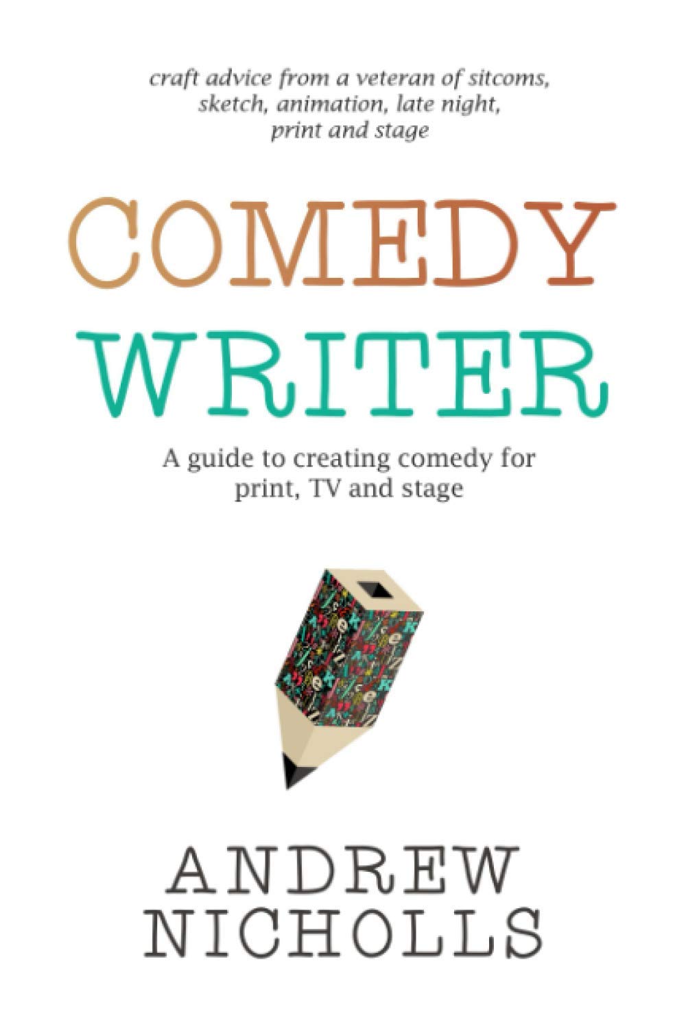 COMEDY WRITER: Craft advice from a veteran of sitcoms, sketch, animation, late night, print and stage comedy