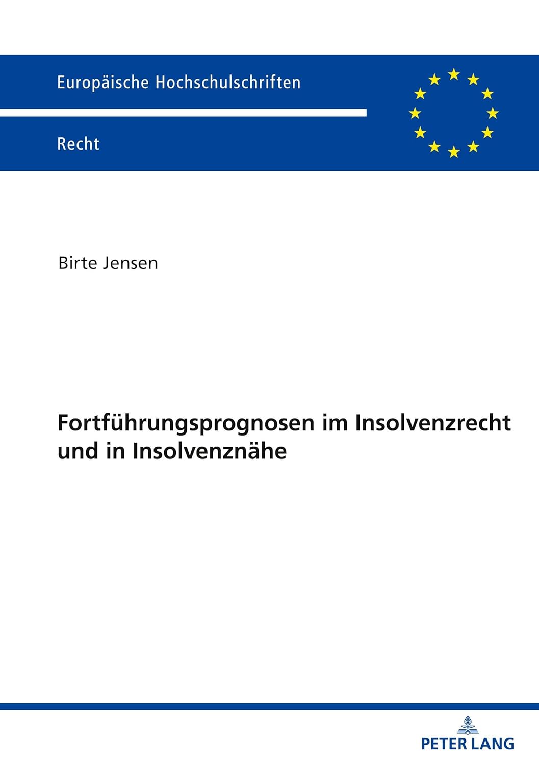 Fortführungsprognosen im Insolvenzrecht und in Insolvenznähe: 6755 (Europäische Hochschulschriften Recht)