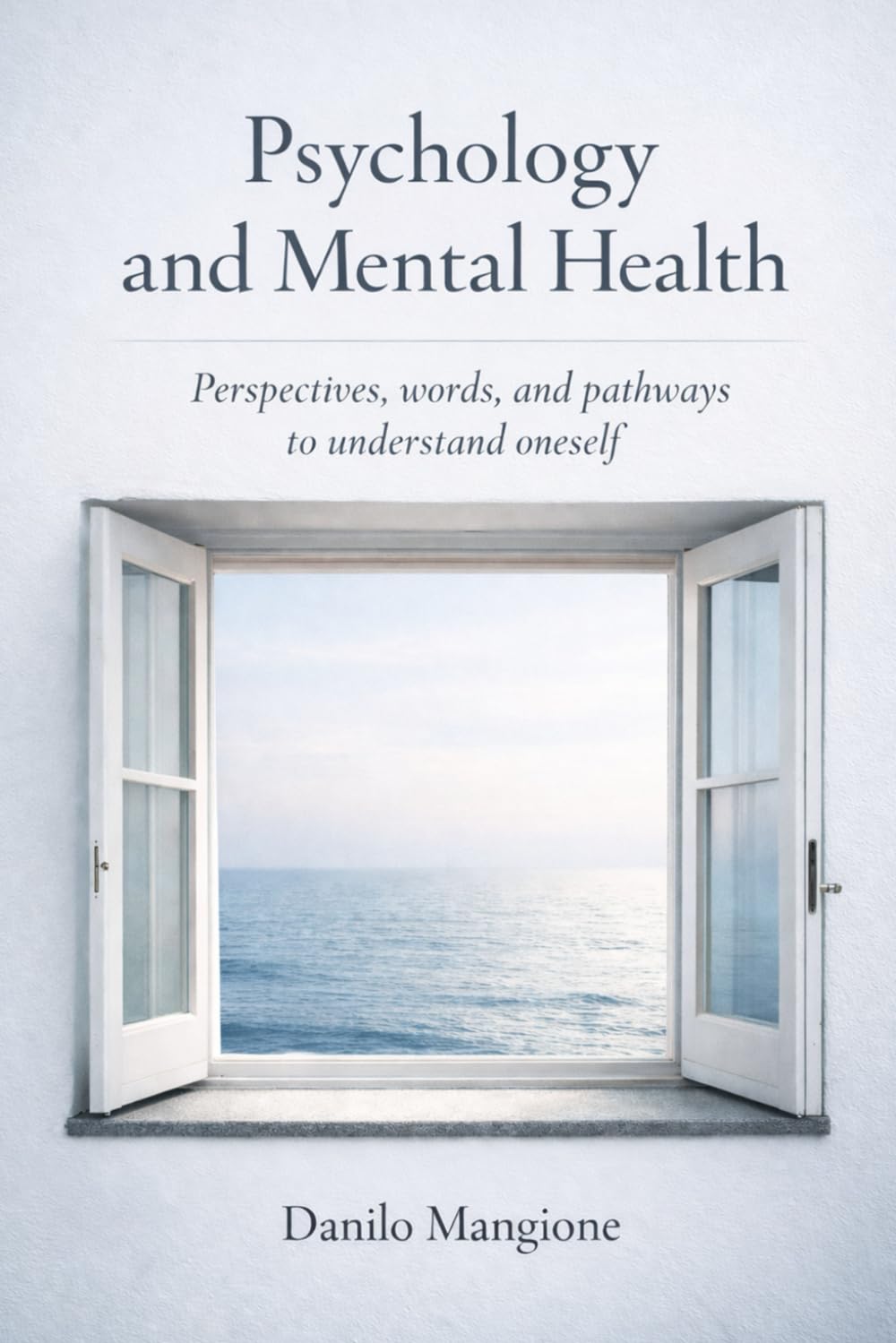 Psychology and Mental Health: Glances, words and paths to discover oneself