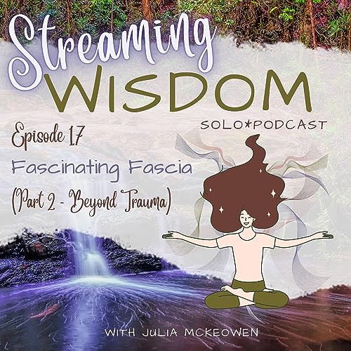 Fascinating Fascia {Part 2 - Beyond Trauma} E17