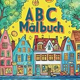 Mein ABC-Malbuch der Gebäude: Von Aphotheke bis Zeche - interssante Gebäude entdecken, ausmalen & spielerisch das ABC lernen für Kinder ab 4 Jahren