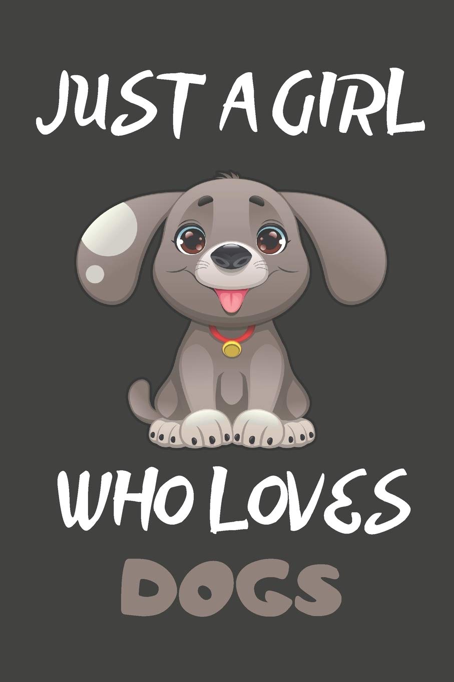 Just A Girl Who Loves Dogs: Dog Gifts Blank Lined Notebooks, Journals, Planners and Diaries to Write In | For Dog Lovers