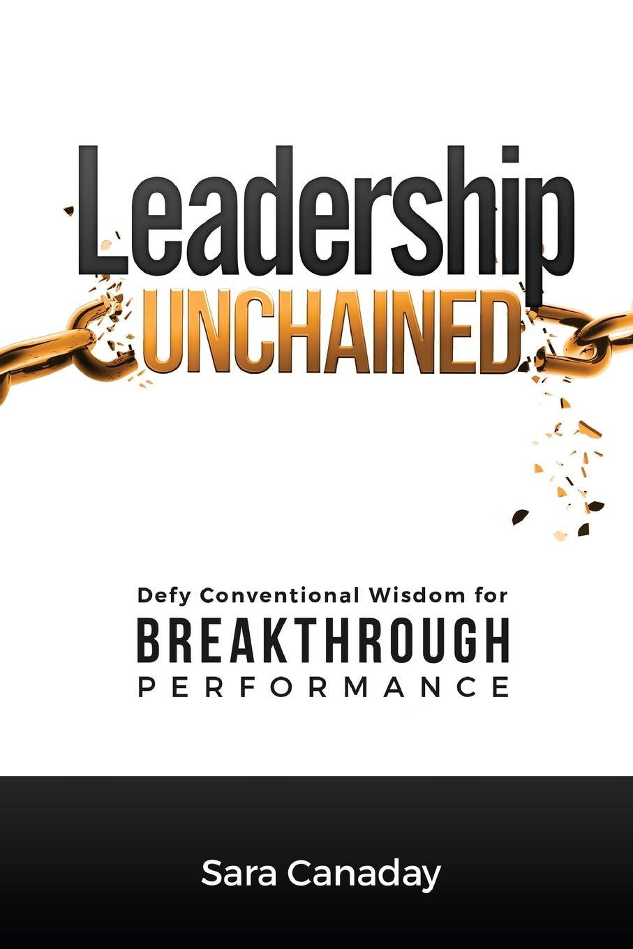 T&c Press Leadership Unchained: Defy Conventional Wisdom for Breakthrough Performance