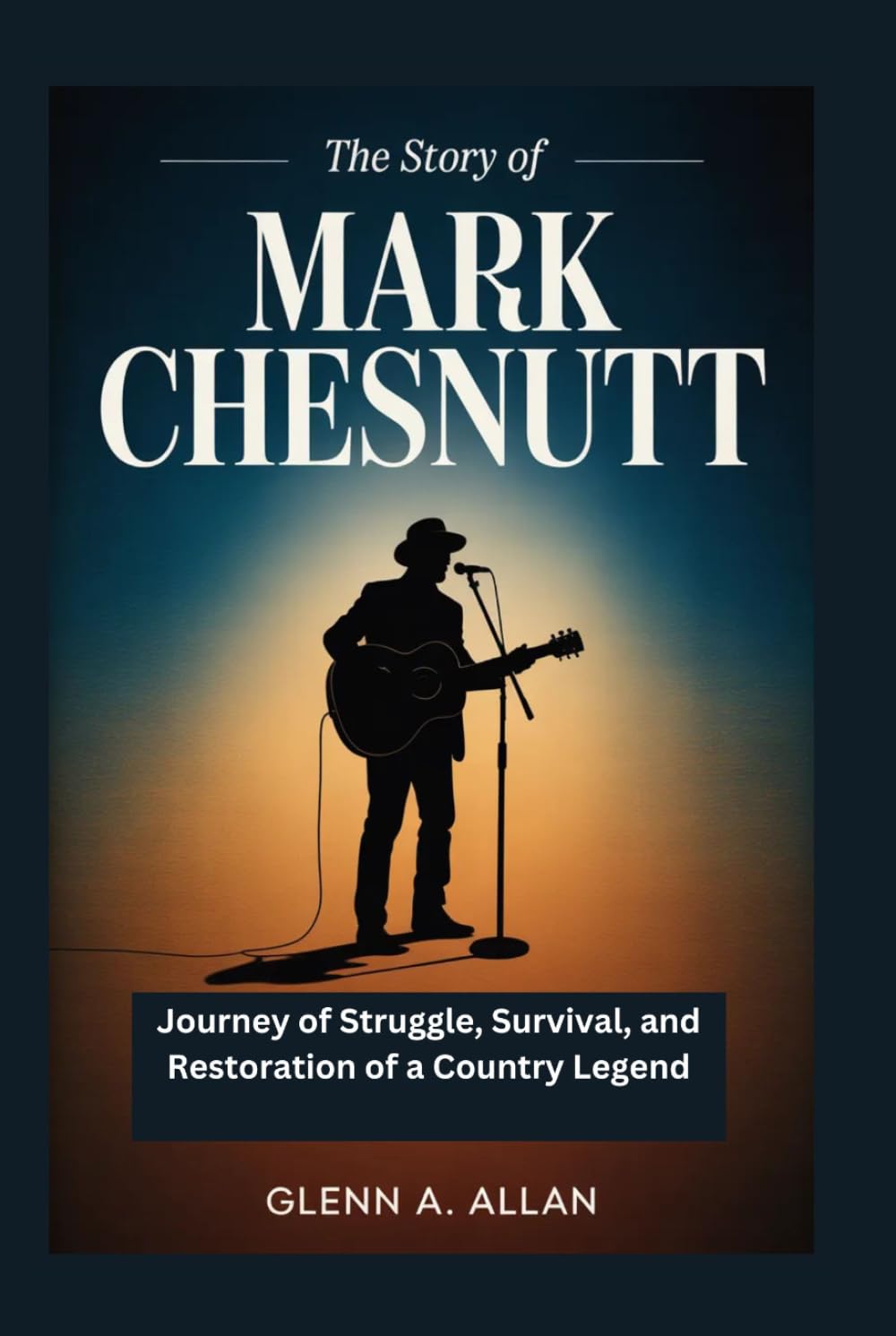 The Story of Mark Chesnutt: Journey of Struggle, Survival, and Restoration of a Country Legend