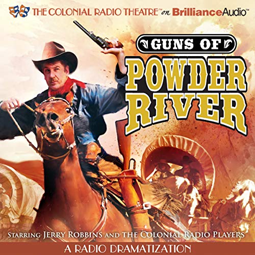 Guns of Powder River A Radio Dramatization (Audible Audio
