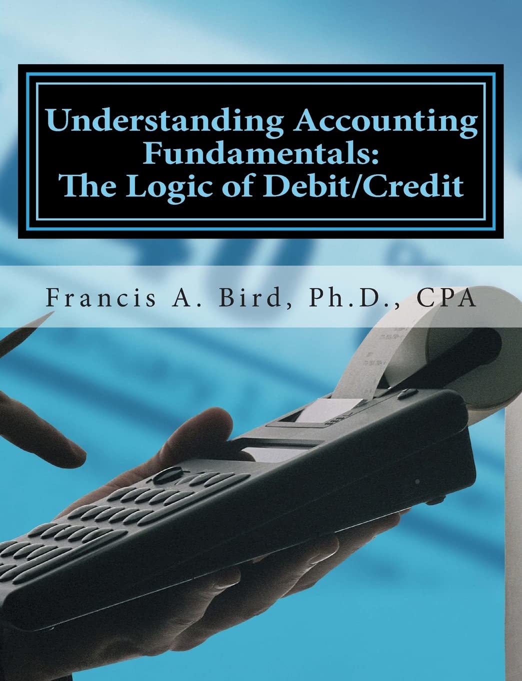 Understanding Accounting Fundamentals: The Logic of Debit/Credit