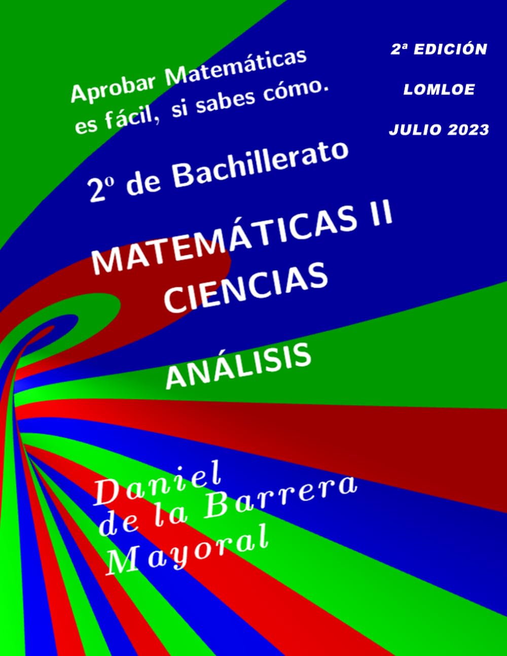 Aprobar matemáticas es fácil, si sabes cómo: Matemáticas II (Bachillerato Ciencias) Análisis