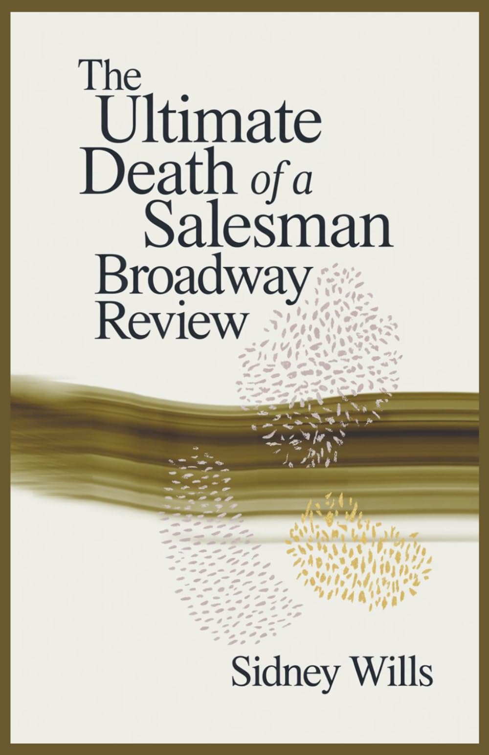 The Ultimate Death of a Salesman Broadway Review: The Complete History, Meaning, Adaptations, and Legacy of Arthur Miller’s Masterpiece