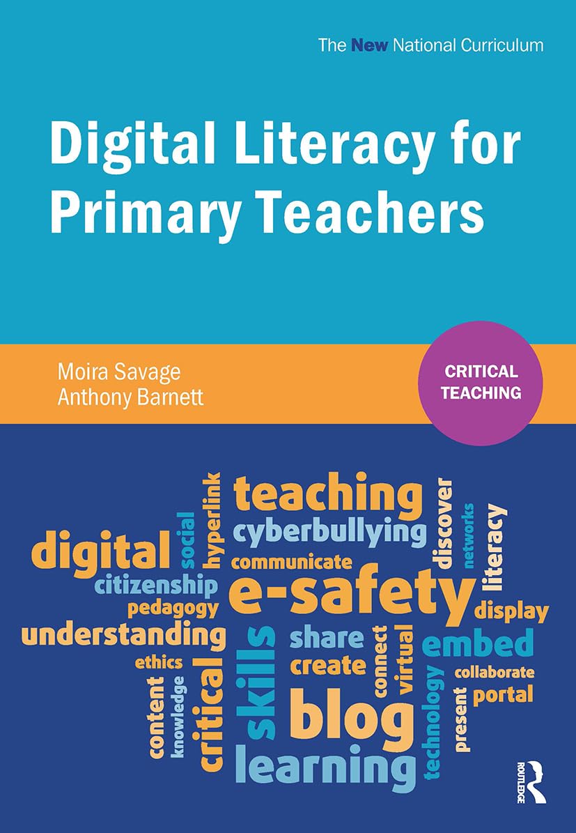 Digital Literacy for Primary Teachers: The New National Curriculum (Critical Teaching)