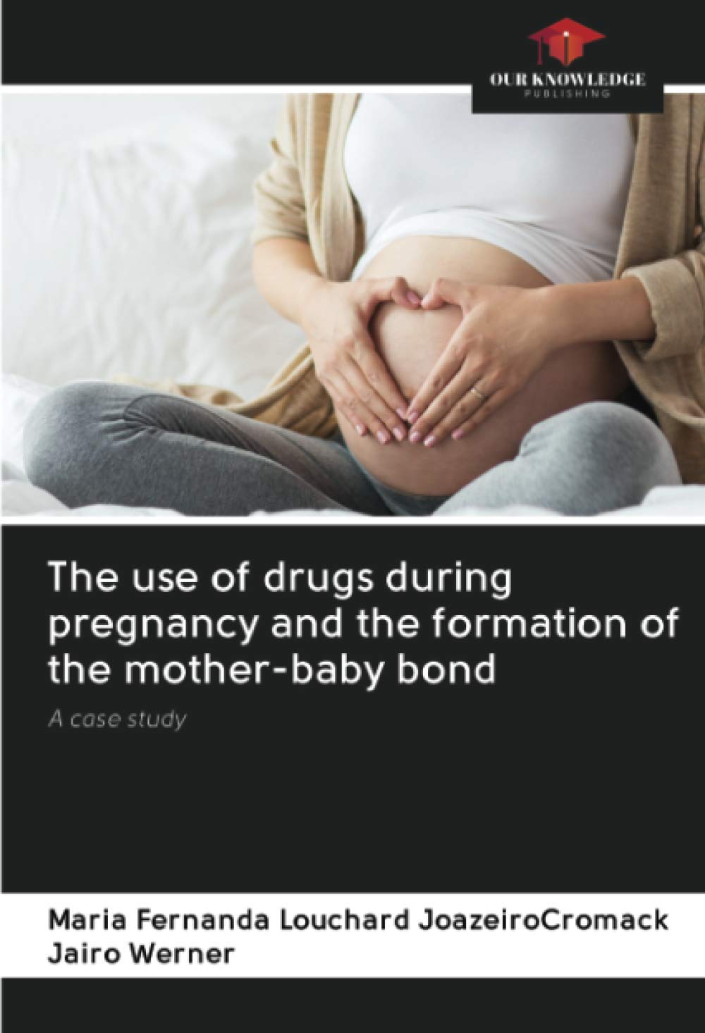 The use of drugs during pregnancy and the formation of the mother-baby bond: A case study