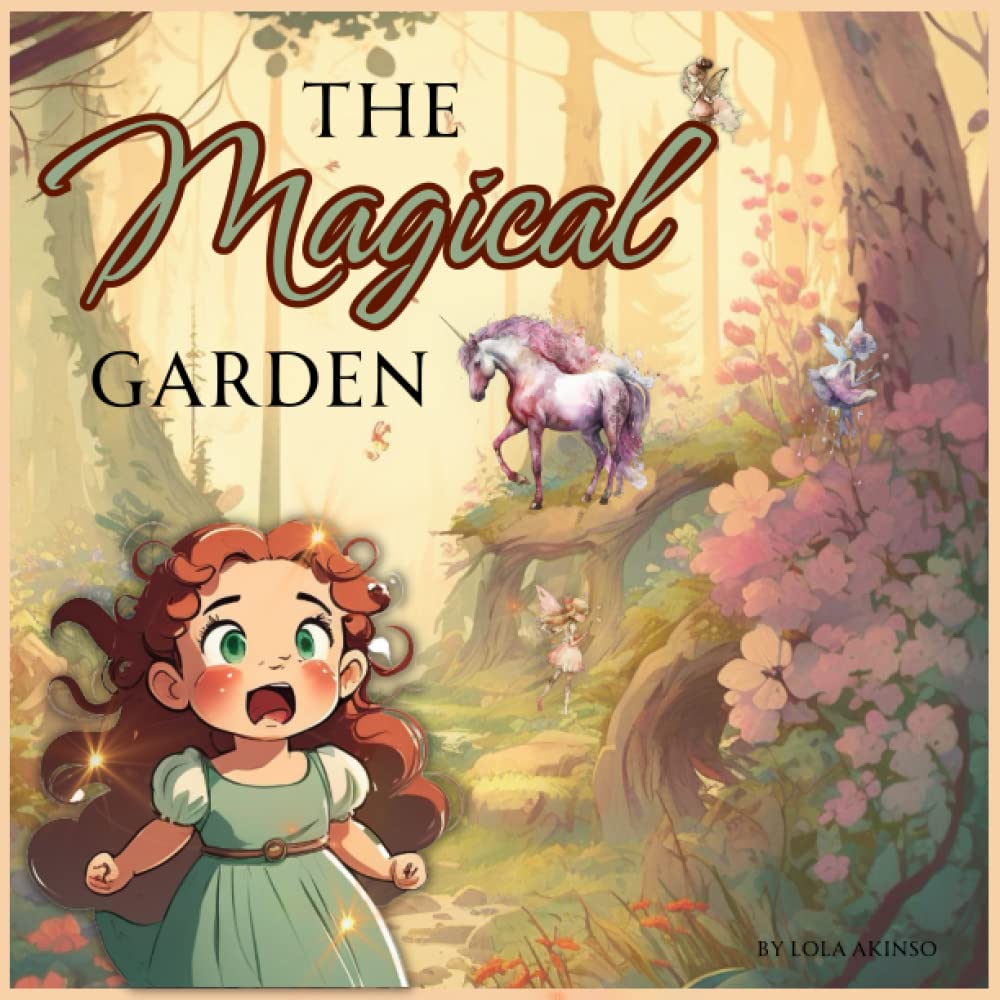 The Magical Garden: Adventure Story Book For Kids Age 6 7 8 9 Books Unicorns and Fairies Books For Girls Fairytale