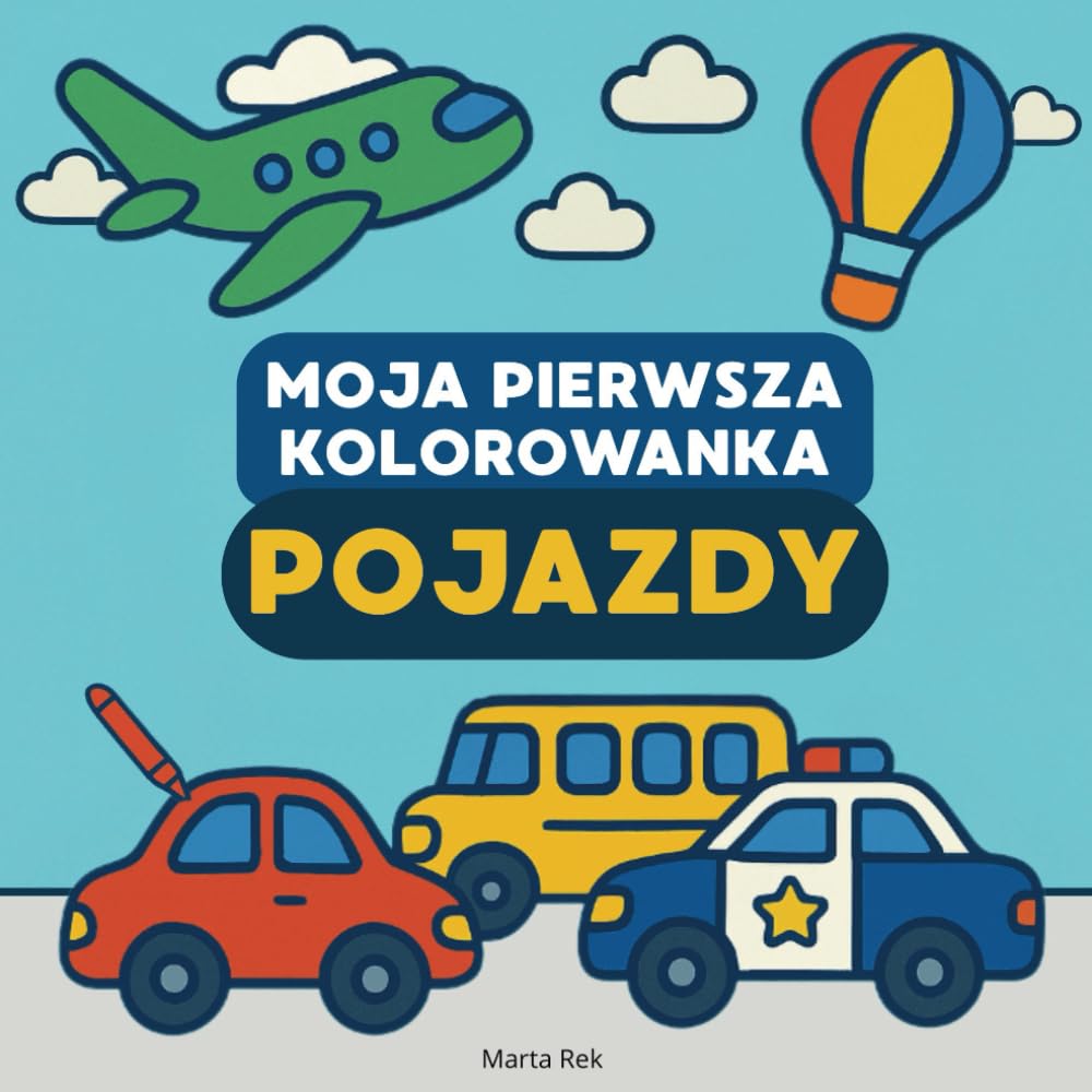 Moja Pierwsza Kolorowanka - Pojazdy: Pierwsza kolorowanka dla Maluchów | Idealna dla dzieci w wieku 1-3 | Grube linie