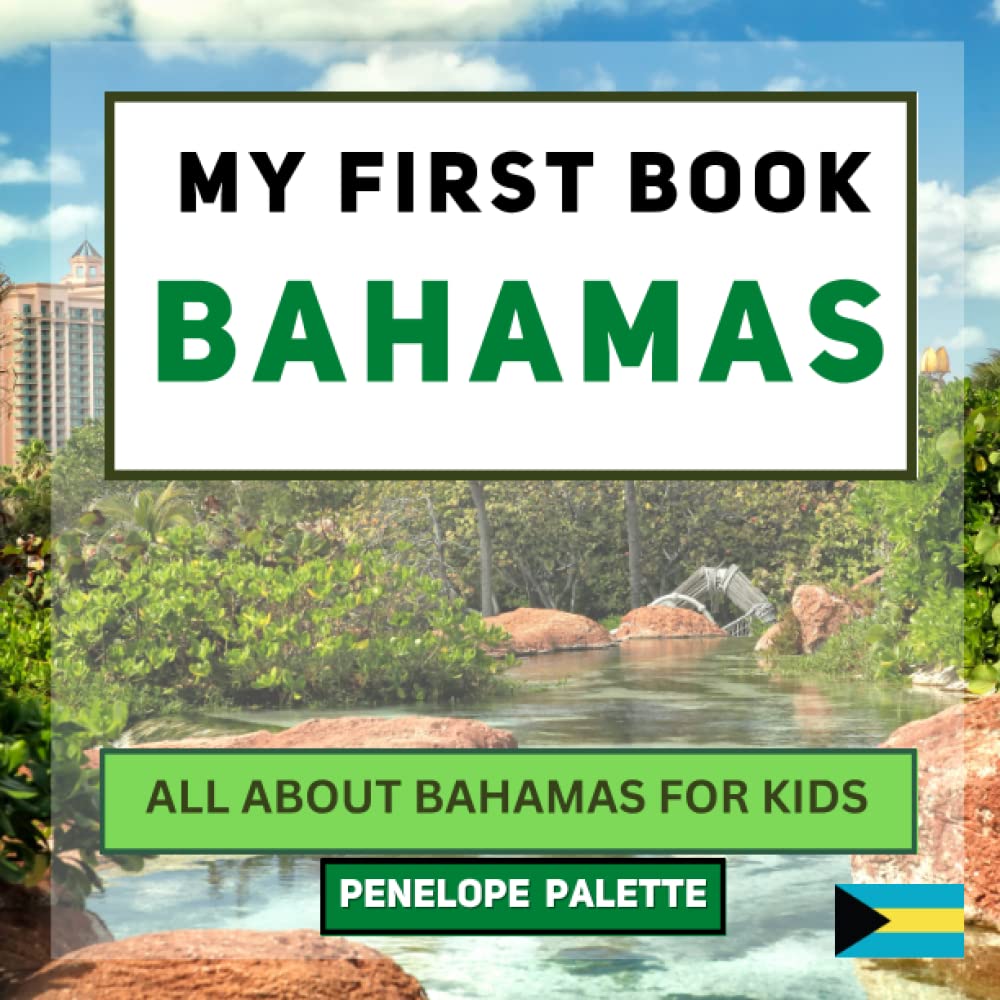 My First Book - Bahamas: All About Bahamas For Kids (My First Book - World Edition)