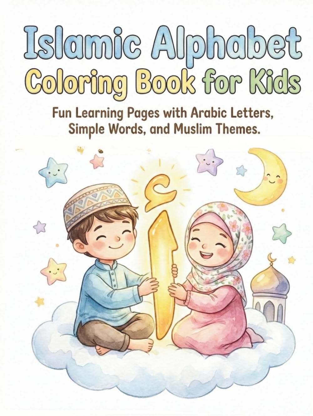 Arabic Islamic Alphabet Coloring Book for Kids: Fun Learning Pages with Arabic Letters, Tracing, Coloring, and Muslim Themes