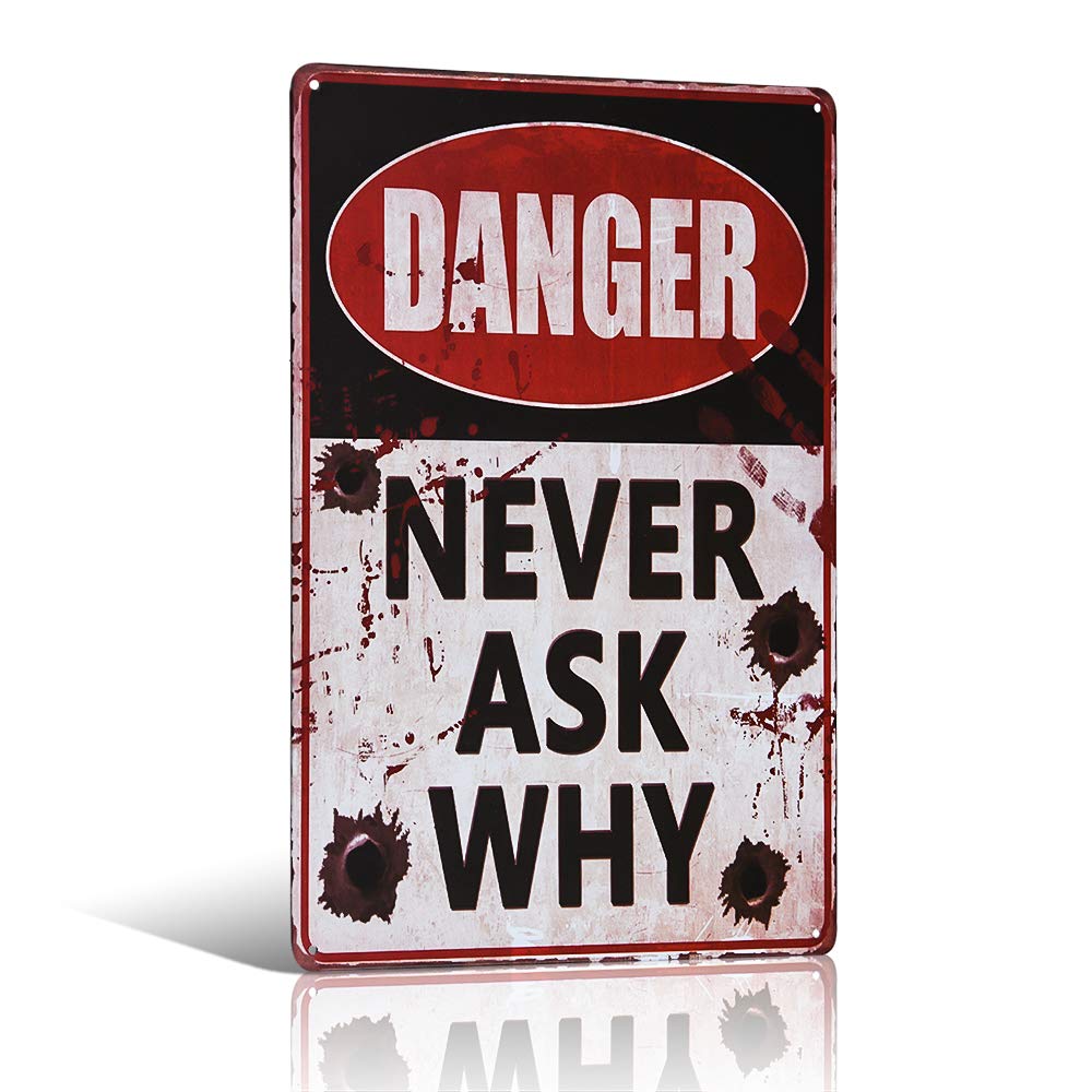 不适用 Danger sign NEVER ASK WHY Bar Pub Garage Metal Decal Wall Tin Poster Home Decor
