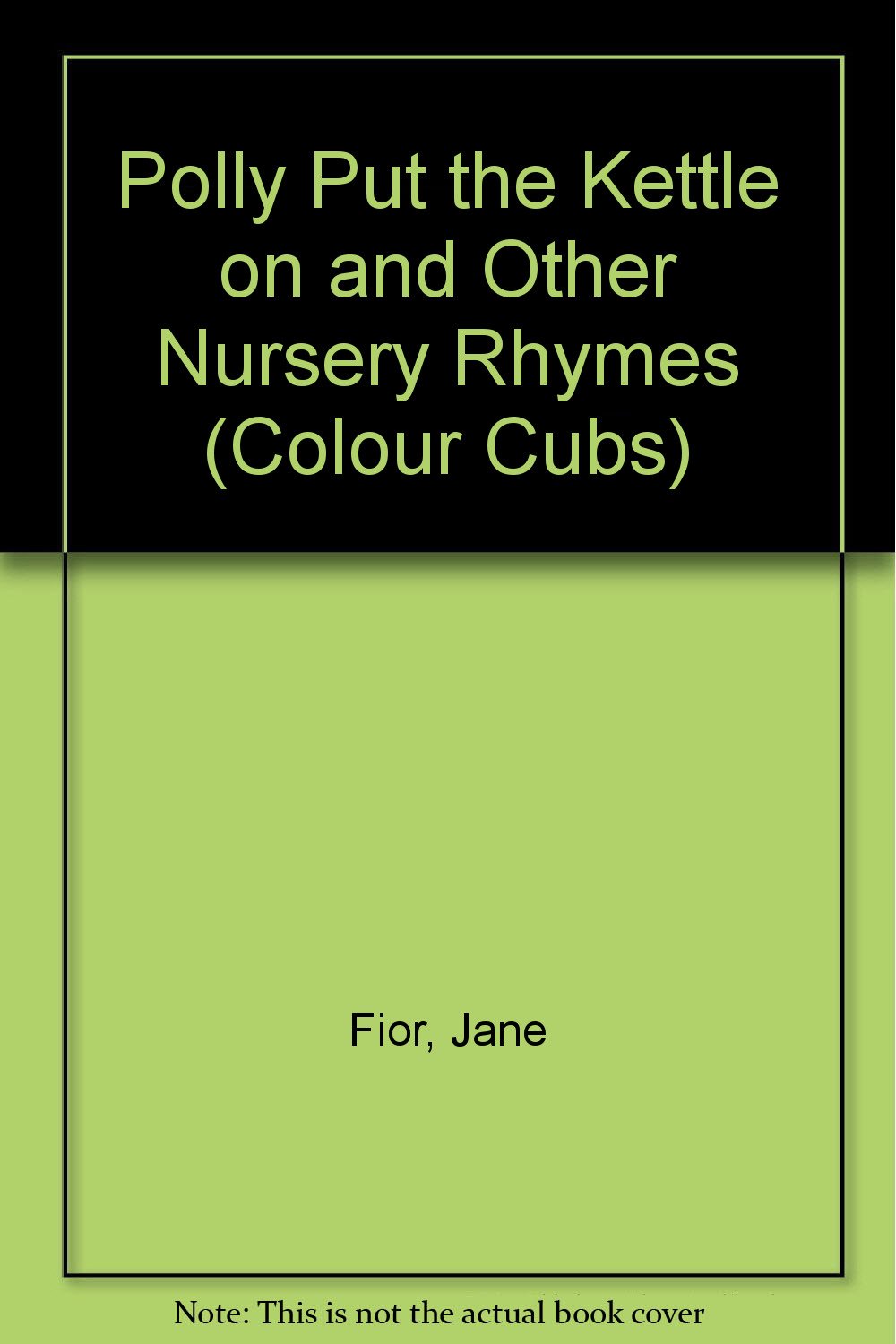 Polly Put the Kettle on and Other Nursery Rhymes (Colour Cubs S.)