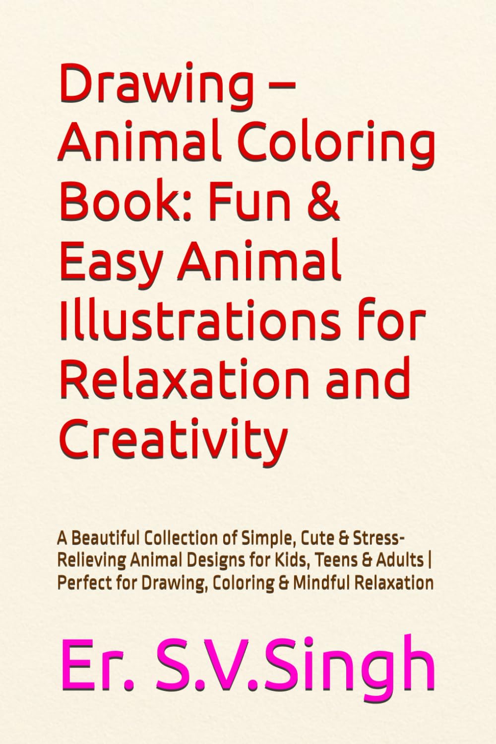 Drawing – Animal Coloring Book: Fun & Easy Animal Illustrations for Relaxation and Creativity: A Beautiful Collection of Simple, Cute & ... for Drawing, Coloring & Mindful Relaxation