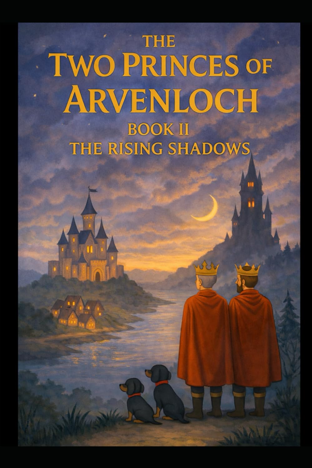 Book II The Two Princes of Arvenloch - The Rising Shadows