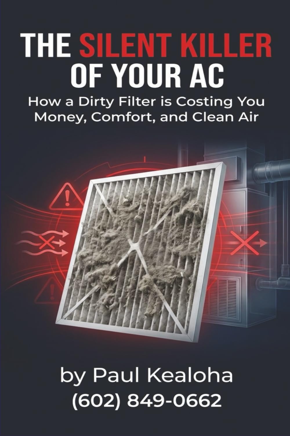 The Silent Killer of Your AC: How a Dirty Filter is Costing You Money, Comfort, and Clean Air