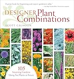 Designer Plant Combinations: 105 Stunning Gardens Using Six Plants or Fewer