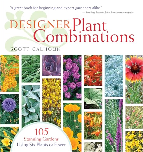 Designer Plant Combinations: 105 Stunning Gardens Using Six Plants or