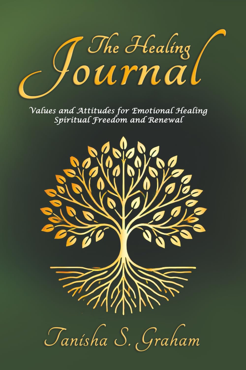 The Healing Journal: Values and Attitudes for Emotional Healing, Spiritual Freedom and Renewal