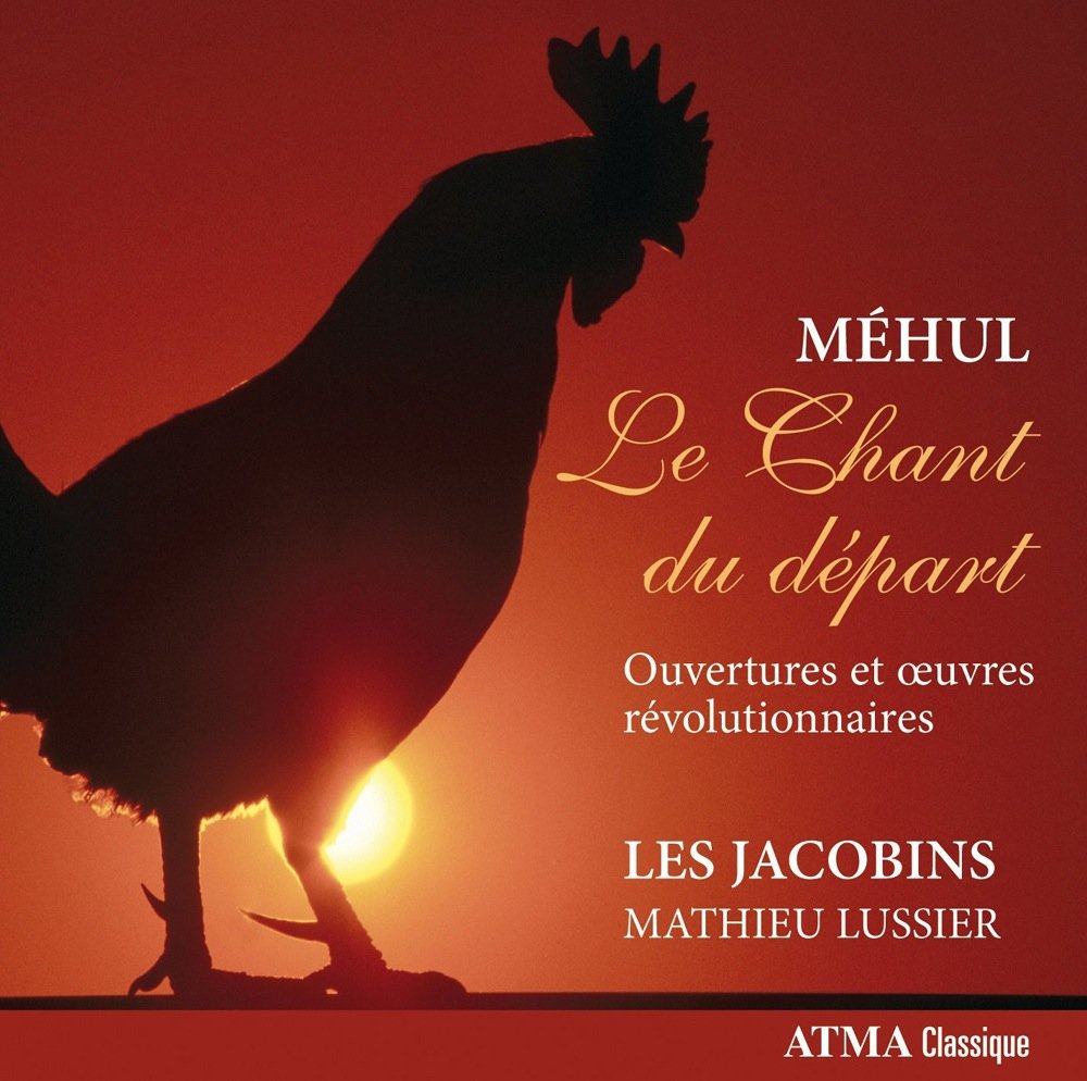 Le Chant Du Depart [Audio CD] Les Jacobins; Lussier; Mehul Etienne-Nicolas and Mathieu Lussier