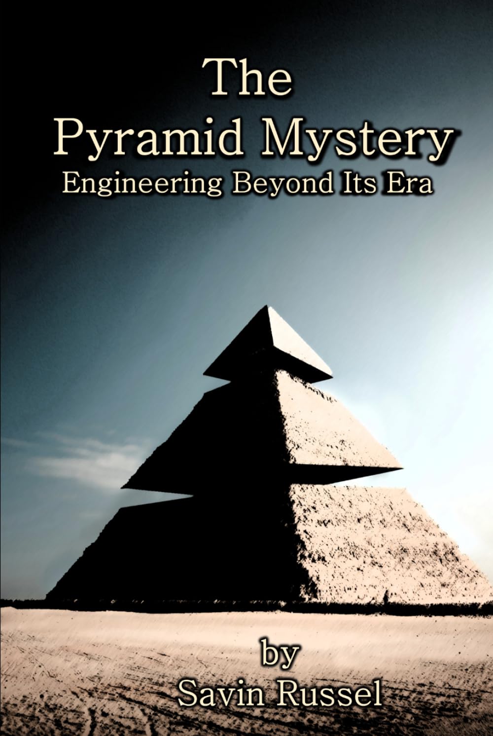 The Pyramid Mystery: Engineering Beyond Its Era (The Ancient Mysteries)