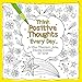 2018 Calendar: Think Positive Thoughts Every Day Coloring Calendar, 12"x12"