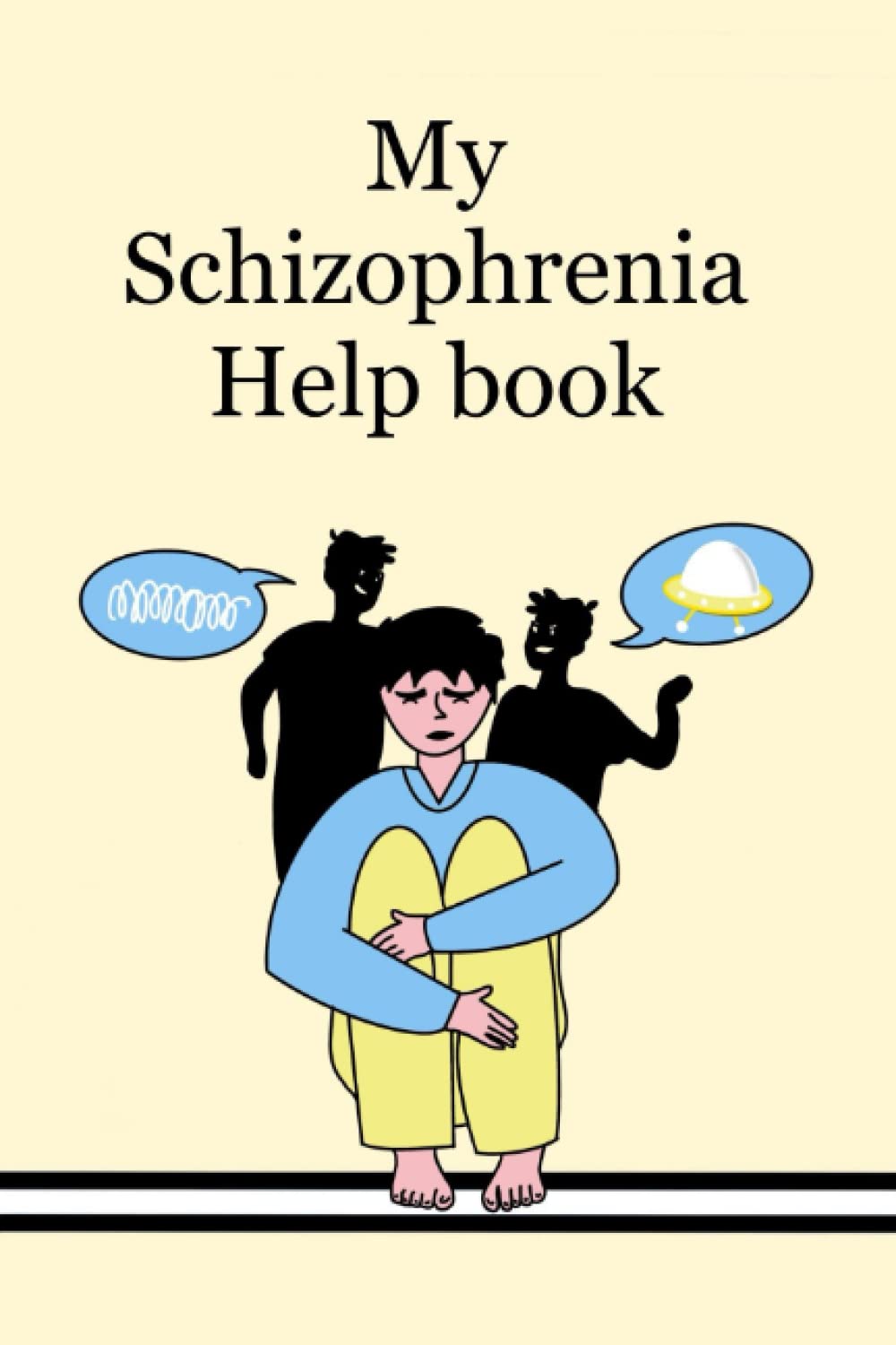 Mental Health| Schizophrenia and Psychosis Everything you need to know + Workbook/ Journal: A complete understanding of Personality, Ego, Psychosis and Schizophrenia