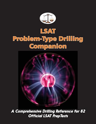 LSAT Problem-Type Drilling Companion: A Comprehensive Drilling Reference for 82 Official LSAT PrepTests
