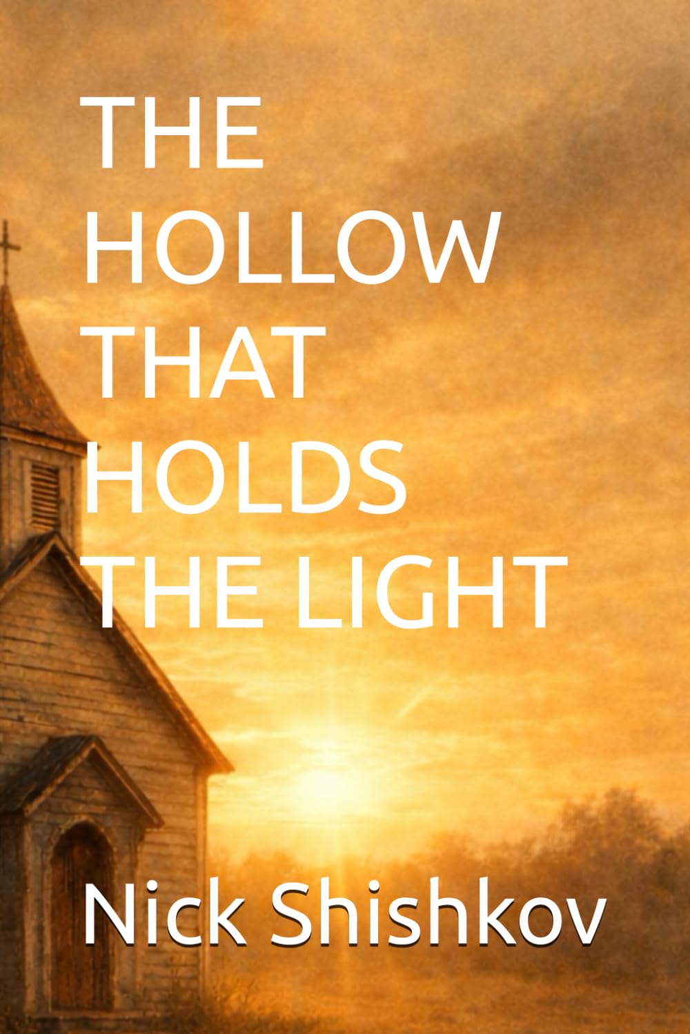 THE HOLLOW THAT HOLDS THE LIGHT: A Story of Faith, Failure, and What Endures