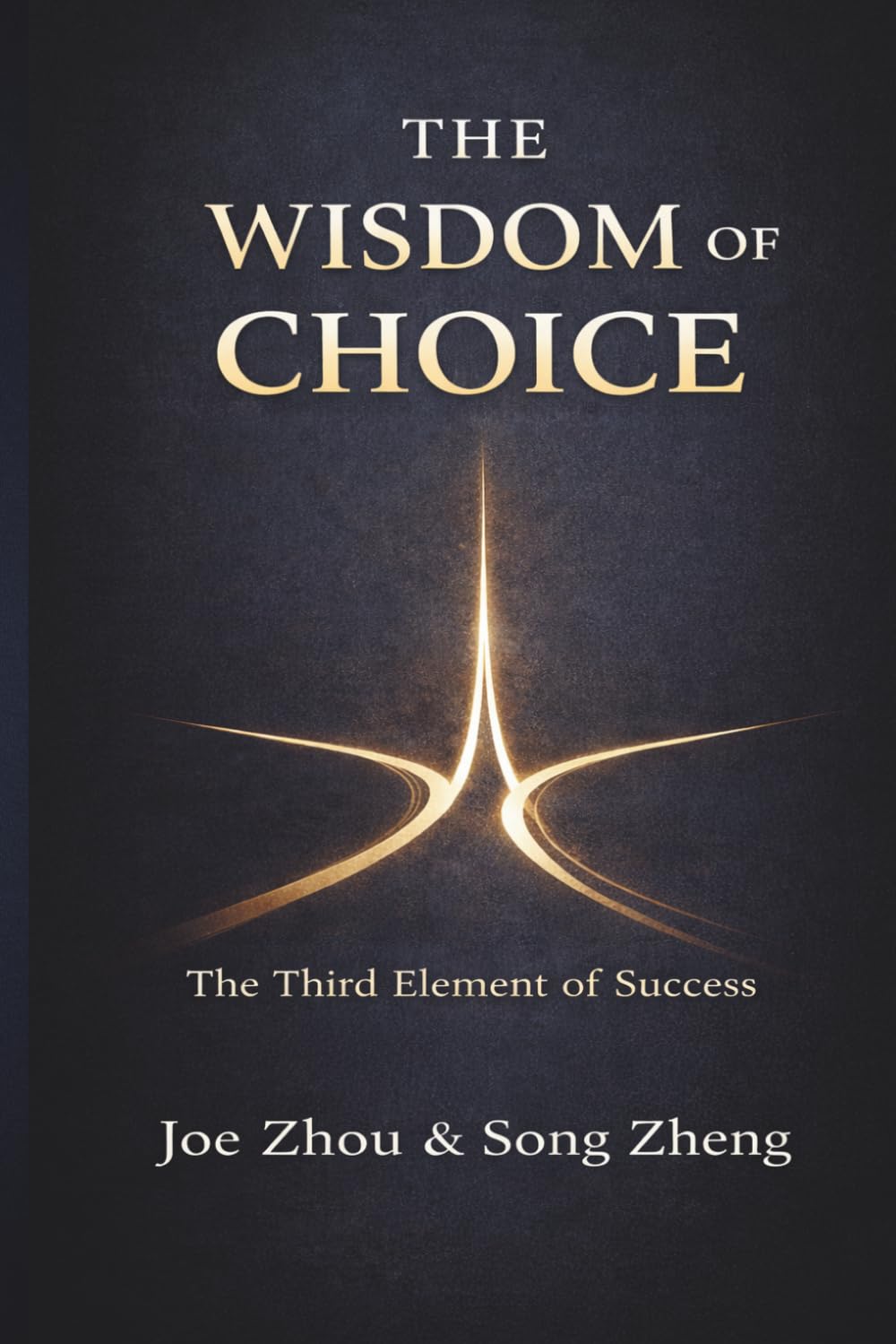 The Wisdom of Choice: The Third Element of Success: The Direction That Shapes Your Future