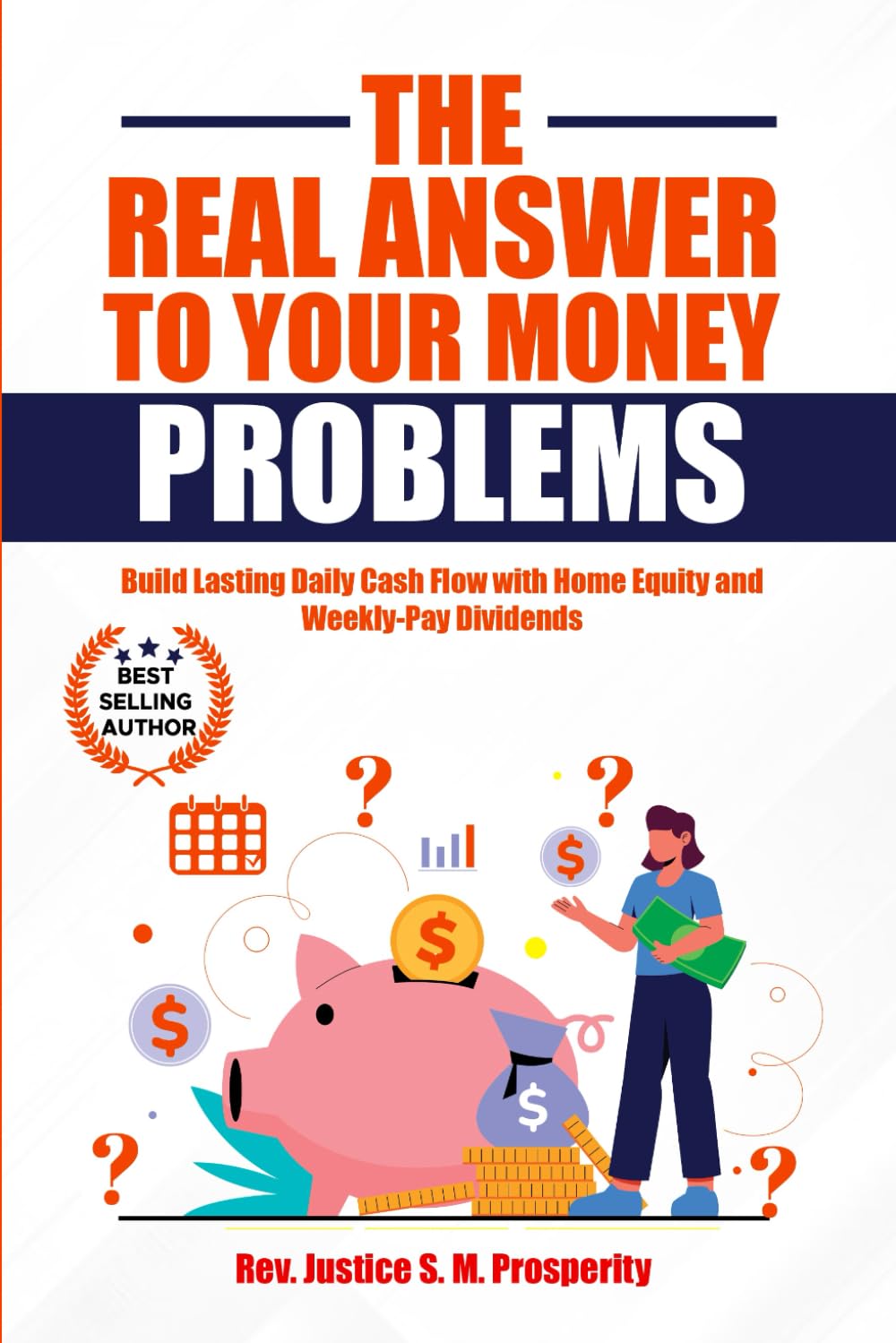 THE REAL ANSWER TO YOUR MONEY PROBLEMS: Build Lasting Daily Cash Flow with Home Equity and Weekly-Pay Dividends