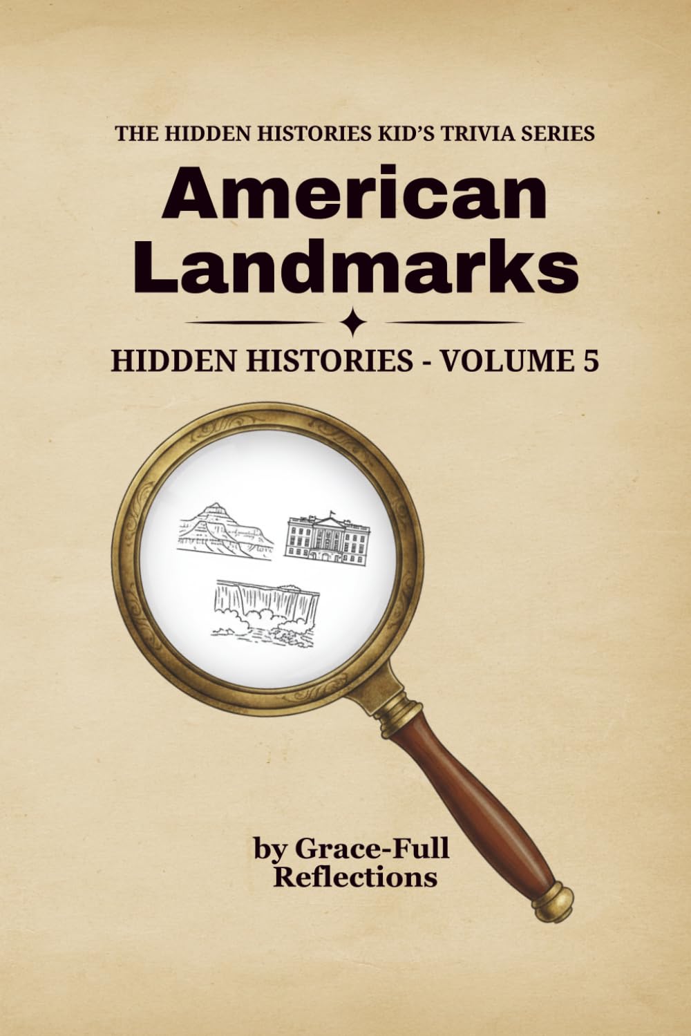 AMERICAN LANDMARKS: Hidden Histories – Volume 5 (THE HIDDEN HISTORIES KID'S TRIVIA SERIES)