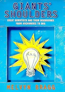 Hardcover Giants' Shoulders: Great Scientists and Their Discoveries from Archimedes to DNA Book
