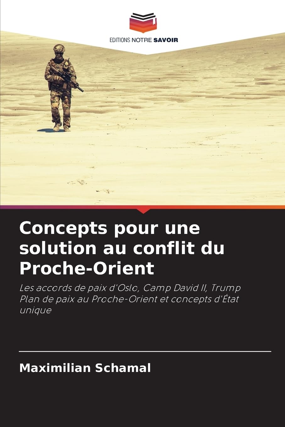 Concepts pour une solution au conflit du Proche-Orient: Les accords de paix d'Oslo, Camp David II, Trump Plan de paix au Proche-Orient et concepts d'État unique