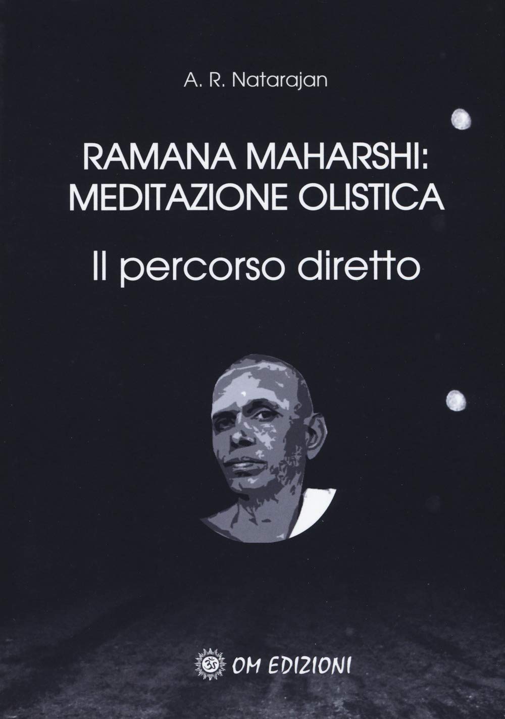 Ramana Maharshi: Meditazione Olistica. Il Percorso Diretto - 4
