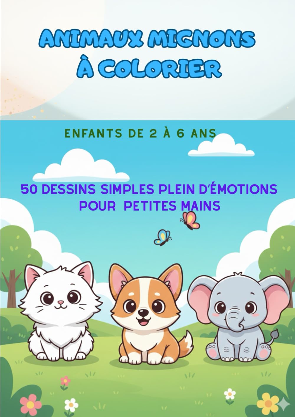 Animaux mignons à colorier -de 2 ans à 6 ans-: 50 dessins simples plein d’émotions pour petites mains (coloriage en détente)