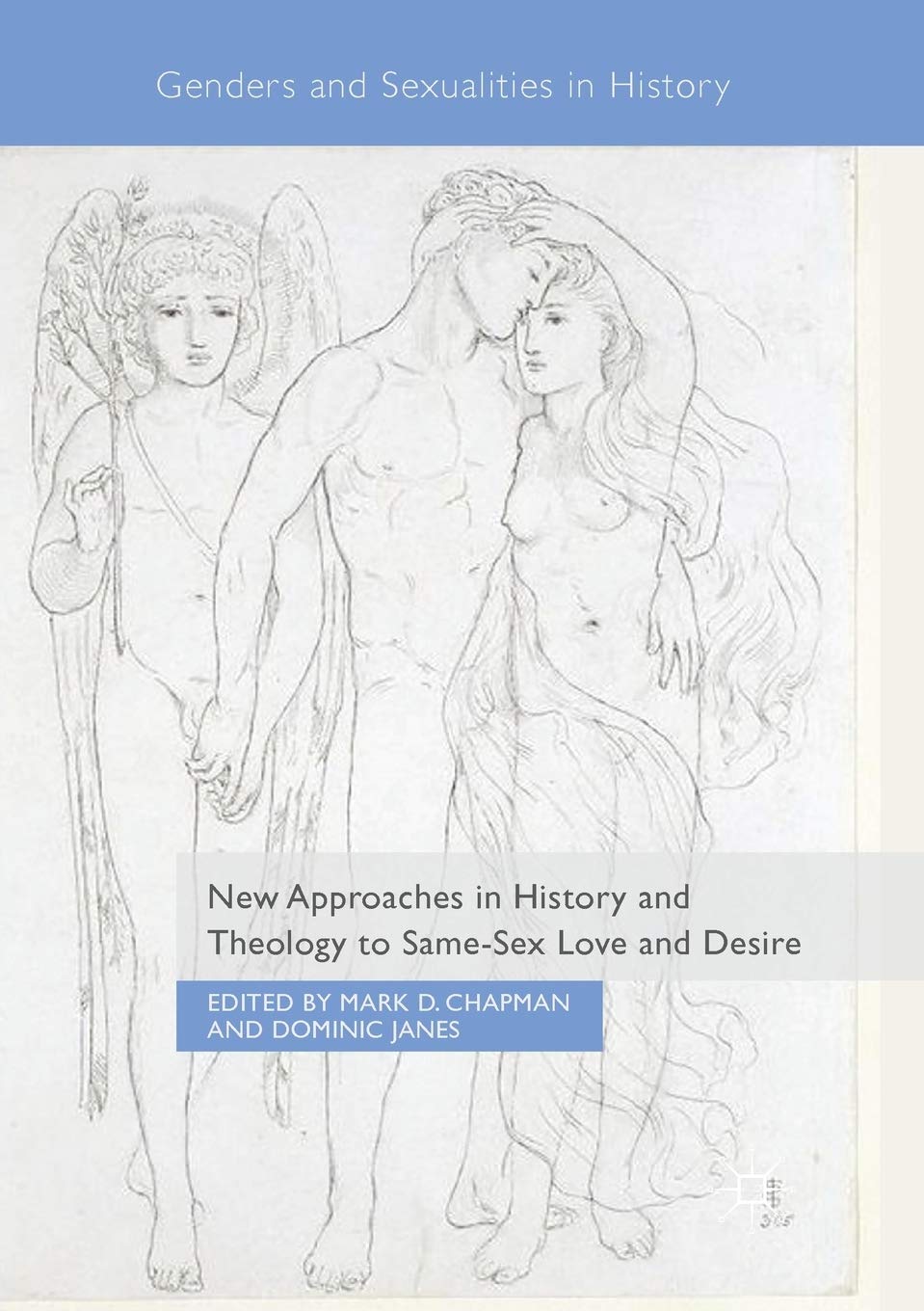 New Approaches in History and Theology to Same-Sex Love and Desire (Genders and Sexualities in History)