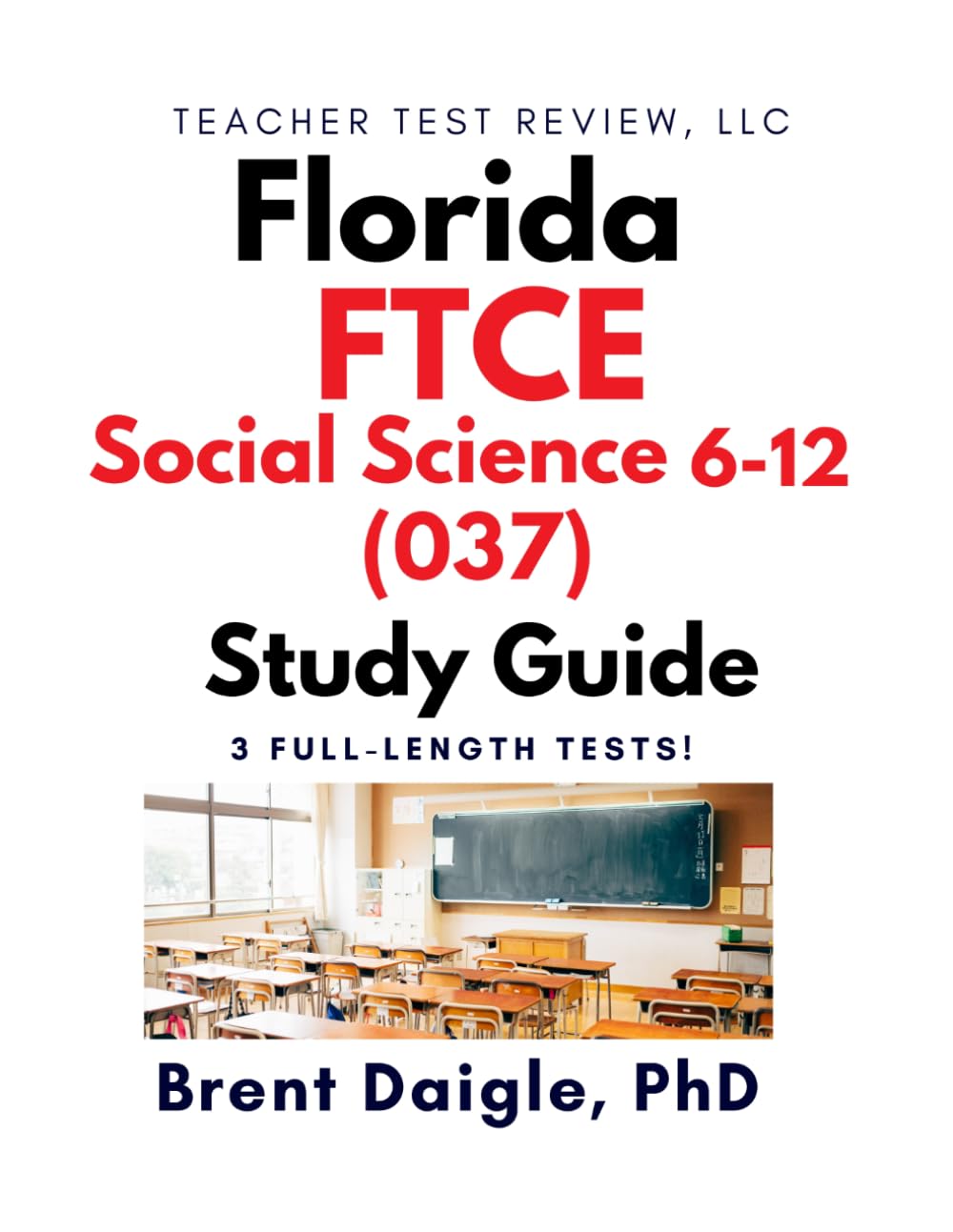 Florida FTCE Social Science 6–12 (037) Study Guide: 3 Full-Length Practice Tests with Comprehensive Multiple-Choice Preparation and Content Review for ... Social Science 6–12 (037) Certification Exam