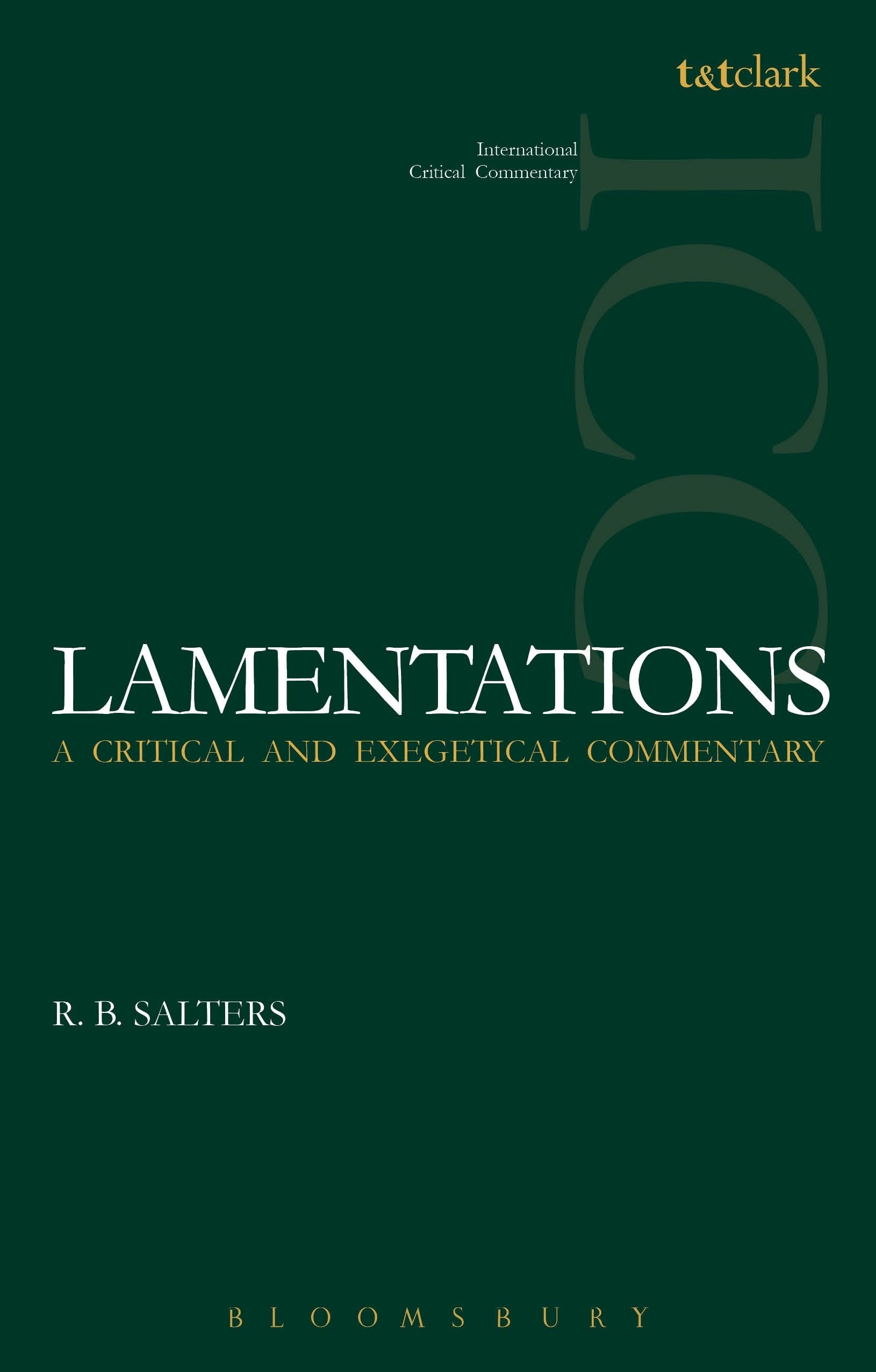 LAMENTATIONS: A CRITICAL AND EXEGETICAL COMMENTARY (International Critical Commentary)
