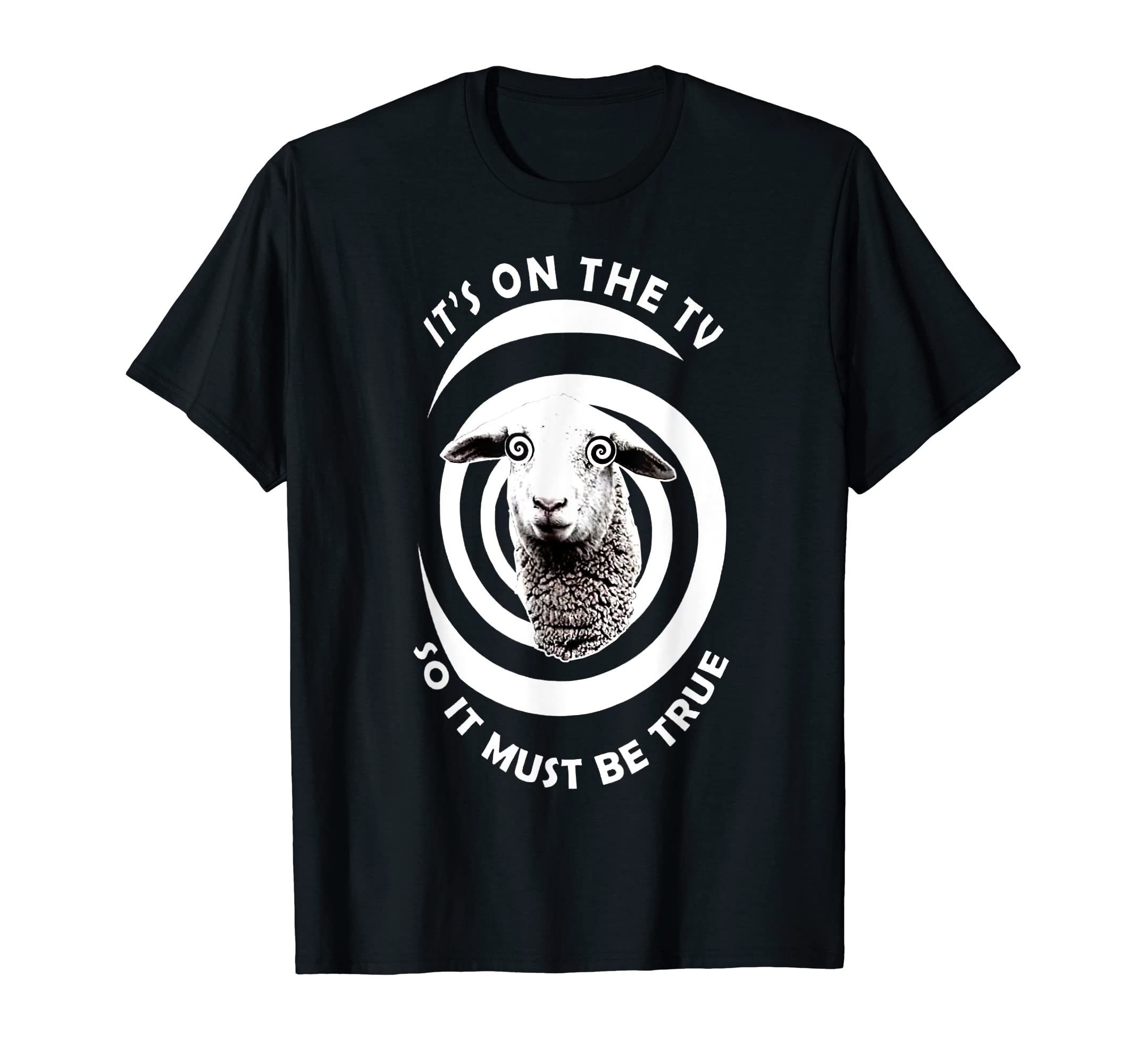 Sheeple Fake News Sheep It's On The TVSo It Must Be True T-Shirt